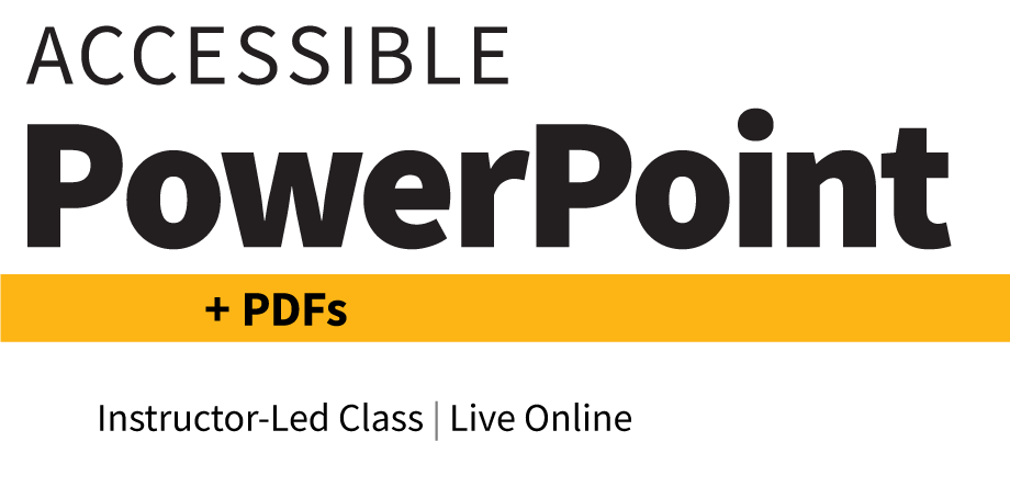 Accessible PowerPoint + PDFs.
